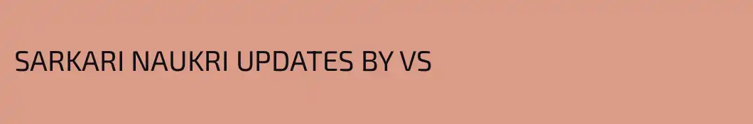 SARKARI NAUKRI UPDATES BY VS
